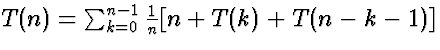 $T(n) = \sum_{k = 0}^{n-1} \frac{1}{n} [n+T(k) + T(n-k-1)]$